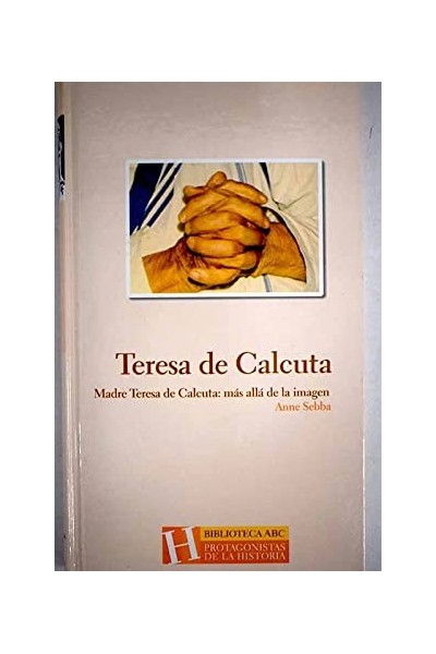 Madre Teresa de Calcuta: más allá de la imagen